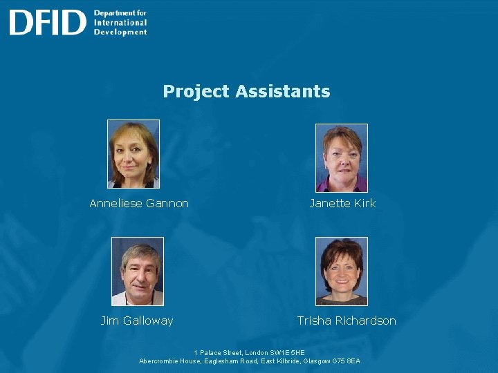 Project Assistants Anneliese Gannon Jim Galloway Janette Kirk Trisha Richardson 1 Palace Street, London