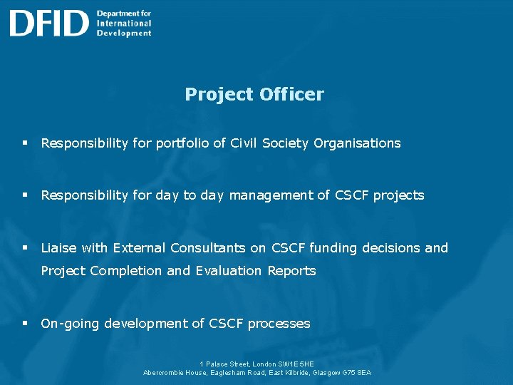Project Officer § Responsibility for portfolio of Civil Society Organisations § Responsibility for day