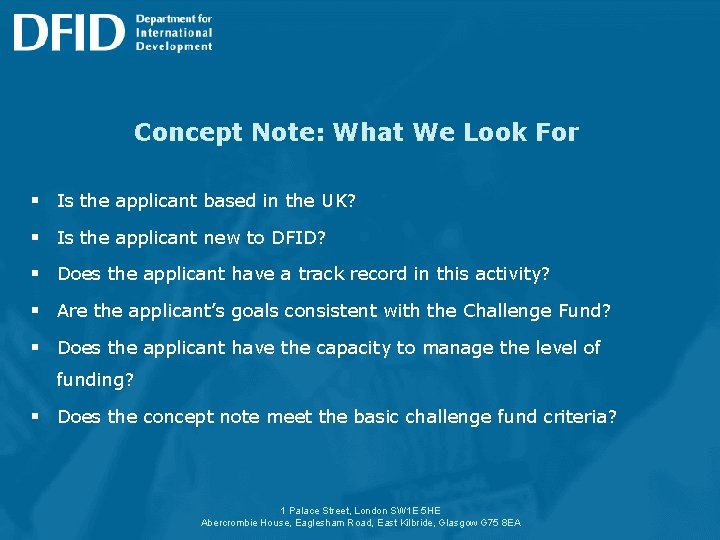 Concept Note: What We Look For § Is the applicant based in the UK?