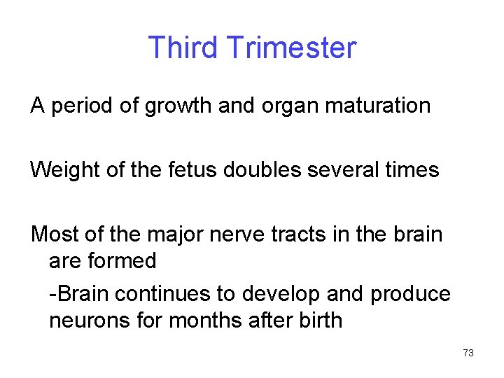 Third Trimester A period of growth and organ maturation Weight of the fetus doubles