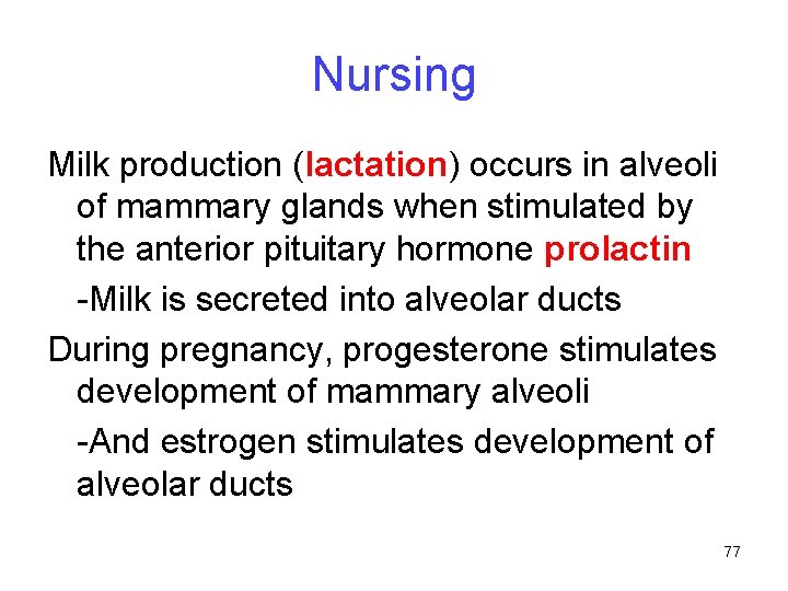 Nursing Milk production (lactation) occurs in alveoli of mammary glands when stimulated by the