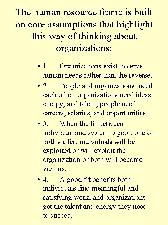 The human resource frame is built on core assumptions that highlight this way of