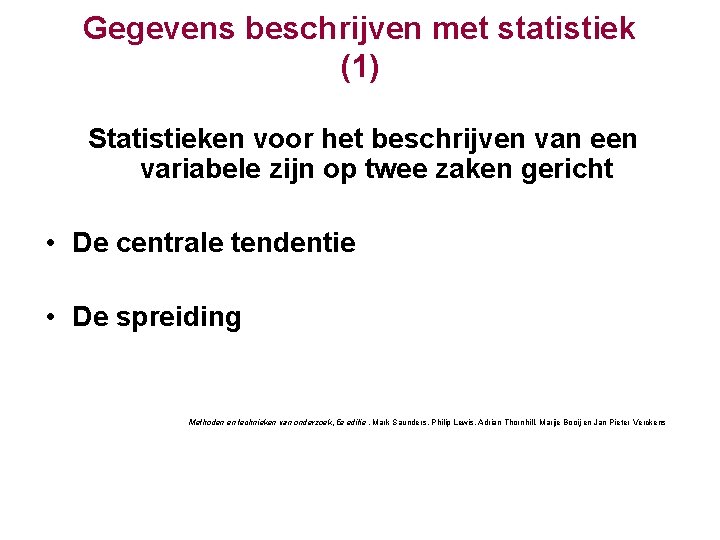 Gegevens beschrijven met statistiek (1) Statistieken voor het beschrijven van een variabele zijn op