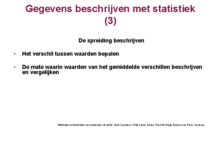 Gegevens beschrijven met statistiek (3) De spreiding beschrijven • Het verschil tussen waarden bepalen