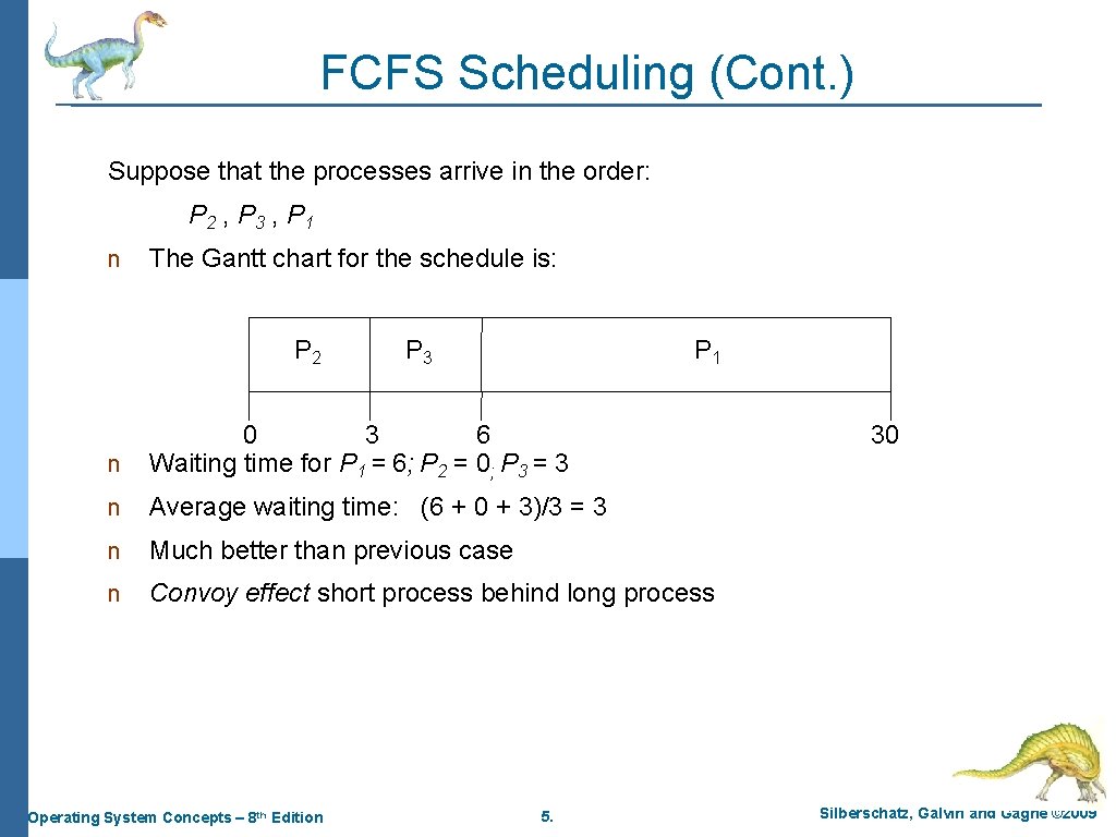 FCFS Scheduling (Cont. ) Suppose that the processes arrive in the order: P 2