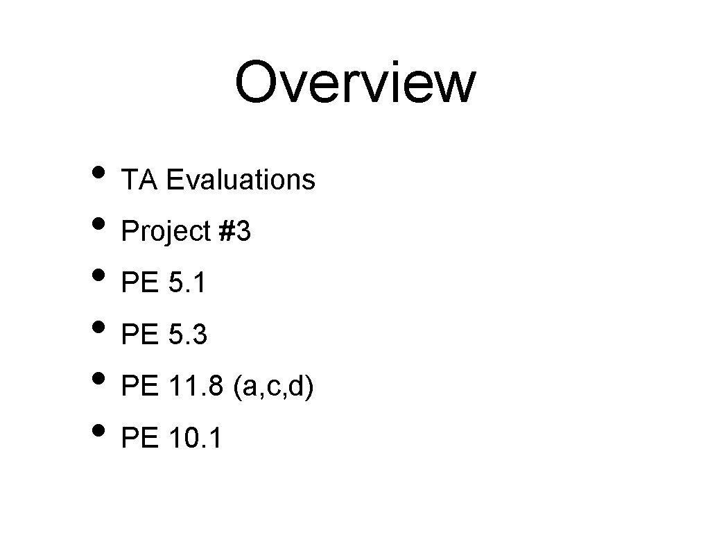 Overview • TA Evaluations • Project #3 • PE 5. 1 • PE 5.