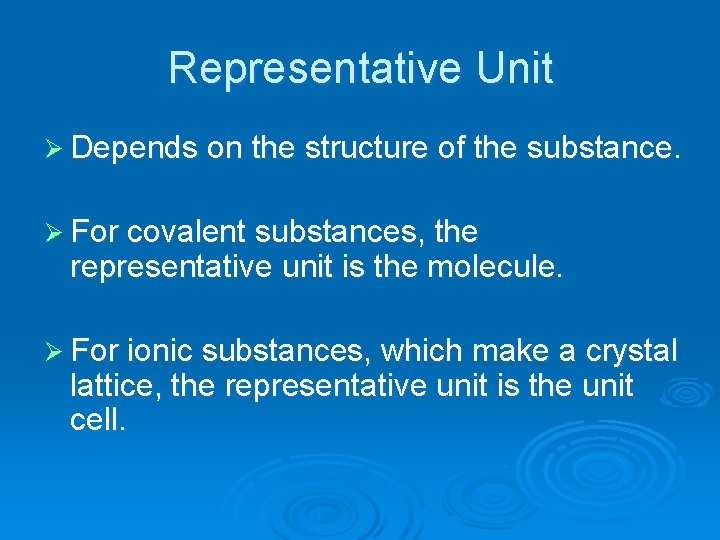 Representative Unit Ø Depends on the structure of the substance. Ø For covalent substances,