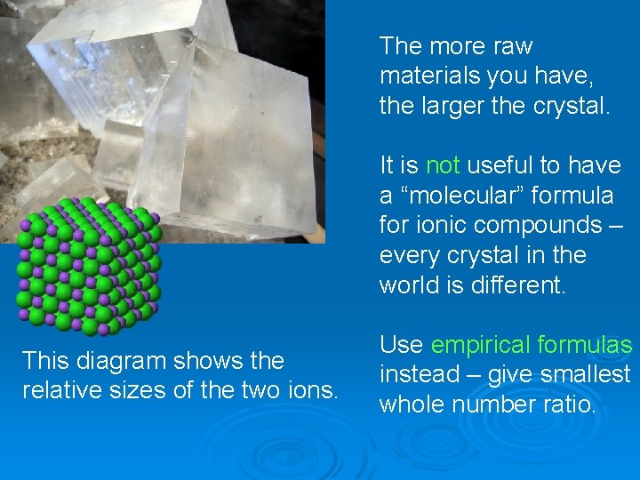 The more raw materials you have, the larger the crystal. It is not useful