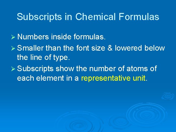 Subscripts in Chemical Formulas Ø Numbers inside formulas. Ø Smaller than the font size