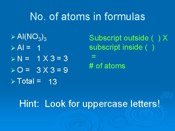 No. of atoms in formulas Ø Al(NO 3)3 Ø Al = 1 ØN =