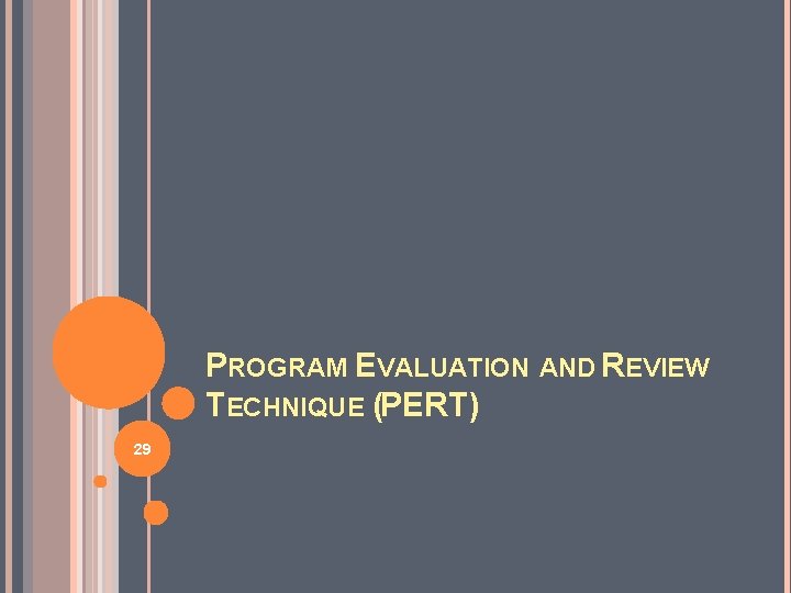 PROGRAM EVALUATION AND REVIEW TECHNIQUE (PERT) 29 