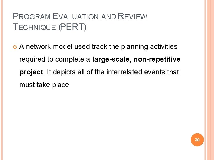 PROGRAM EVALUATION AND REVIEW TECHNIQUE (PERT) A network model used track the planning activities