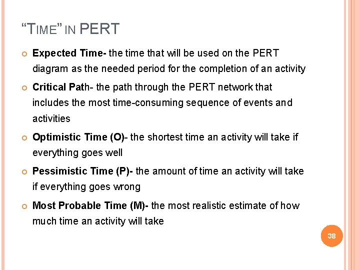 “TIME” IN PERT Expected Time- the time that will be used on the PERT