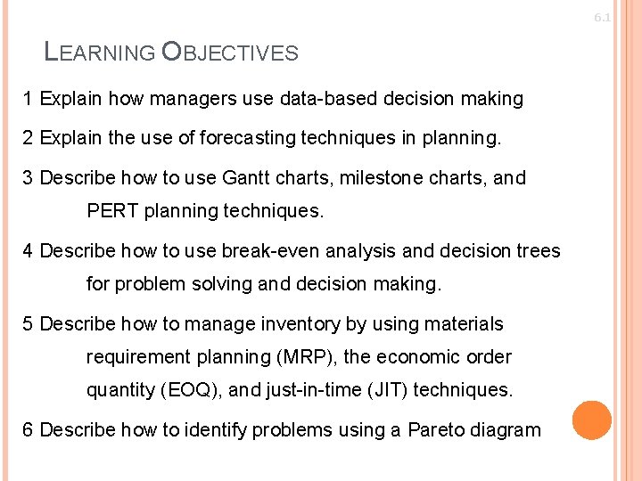 6. 1 LEARNING OBJECTIVES 1 Explain how managers use data-based decision making 2 Explain