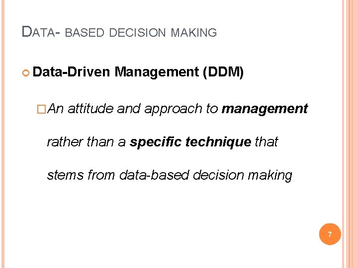 DATA- BASED DECISION MAKING Data-Driven �An Management (DDM) attitude and approach to management rather