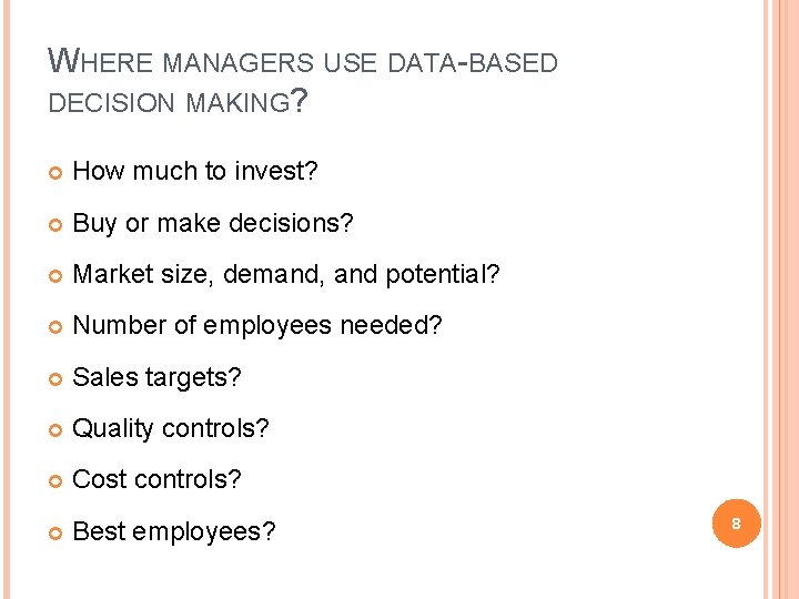 WHERE MANAGERS USE DATA-BASED DECISION MAKING? How much to invest? Buy or make decisions?