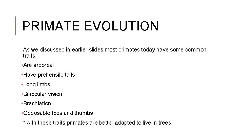 PRIMATE EVOLUTION As we discussed in earlier slides most primates today have some common