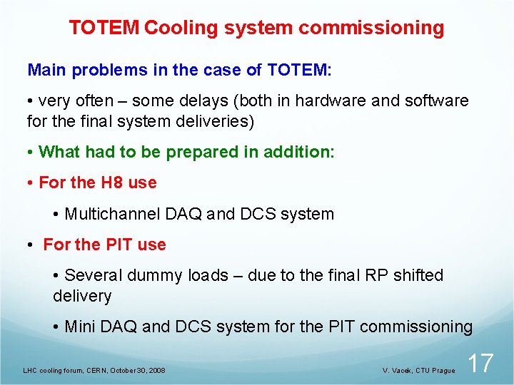 TOTEM Cooling system commissioning Main problems in the case of TOTEM: • very often