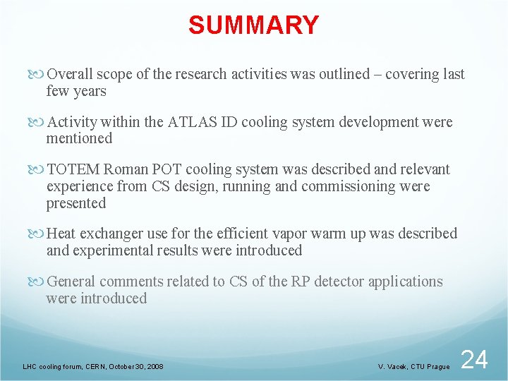 SUMMARY Overall scope of the research activities was outlined – covering last few years