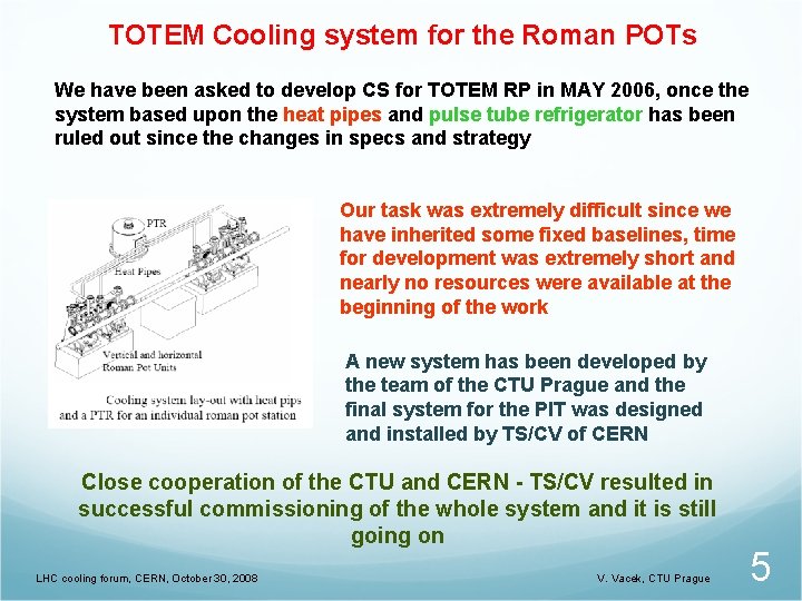 TOTEM Cooling system for the Roman POTs We have been asked to develop CS