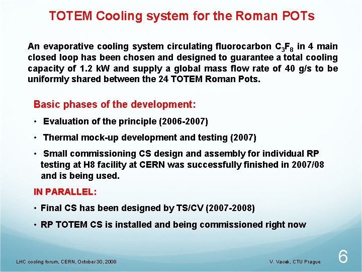 TOTEM Cooling system for the Roman POTs An evaporative cooling system circulating fluorocarbon C