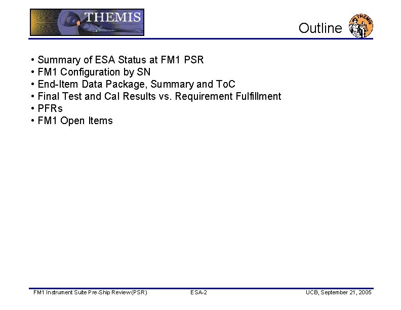 Outline • Summary of ESA Status at FM 1 PSR • FM 1 Configuration