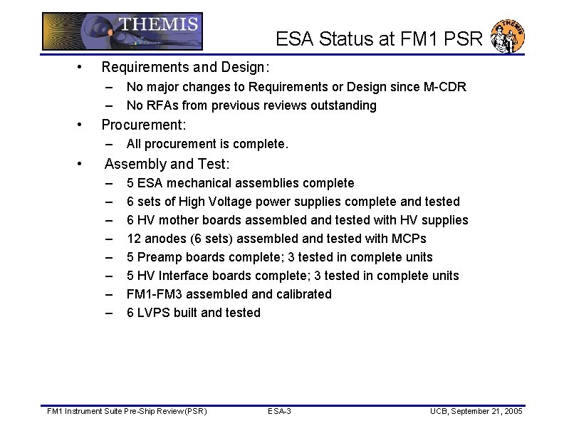 ESA Status at FM 1 PSR • Requirements and Design: – – • Procurement: