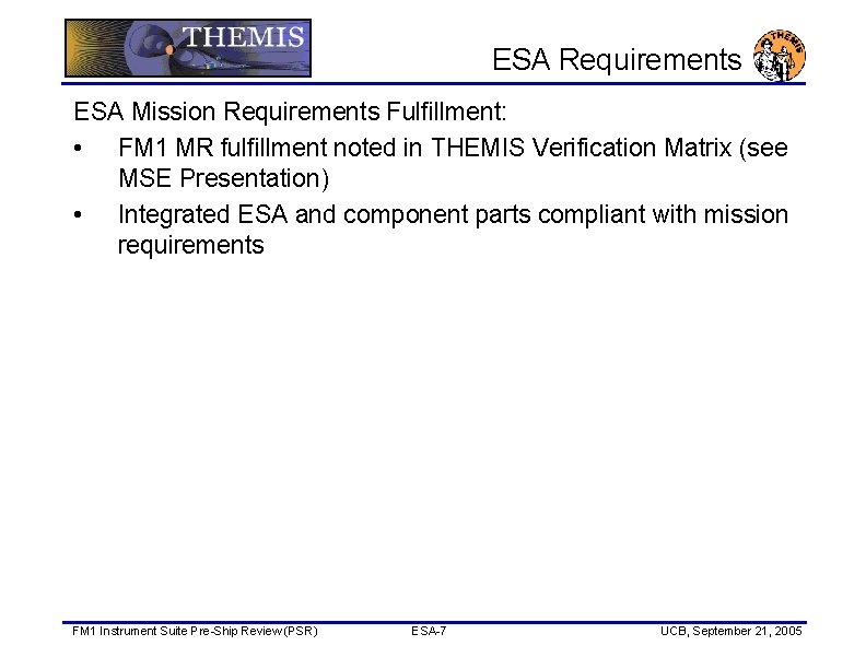 ESA Requirements ESA Mission Requirements Fulfillment: • FM 1 MR fulfillment noted in THEMIS