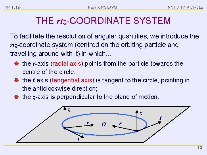 PHY 1012 F NEWTON’S LAWS MOTION IN A CIRCLE THE rtz-COORDINATE SYSTEM To facilitate