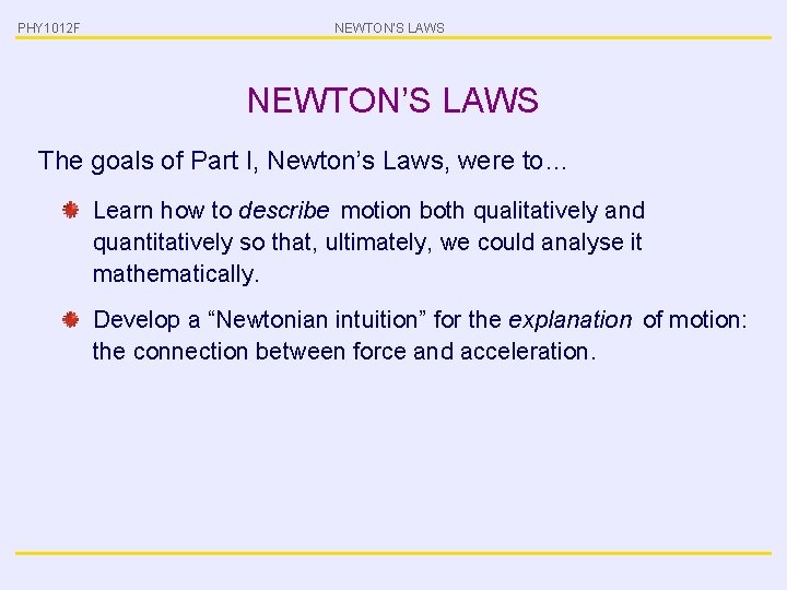 PHY 1012 F NEWTON’S LAWS MOTION IN A CIRCLE NEWTON’S LAWS The goals of