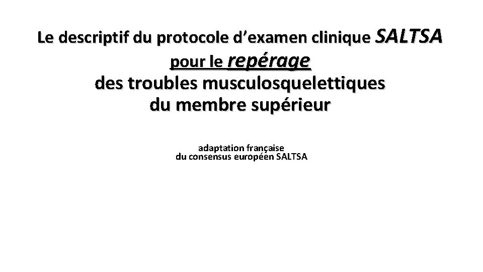 Le descriptif du protocole d’examen clinique SALTSA pour le repérage des troubles musculosquelettiques du