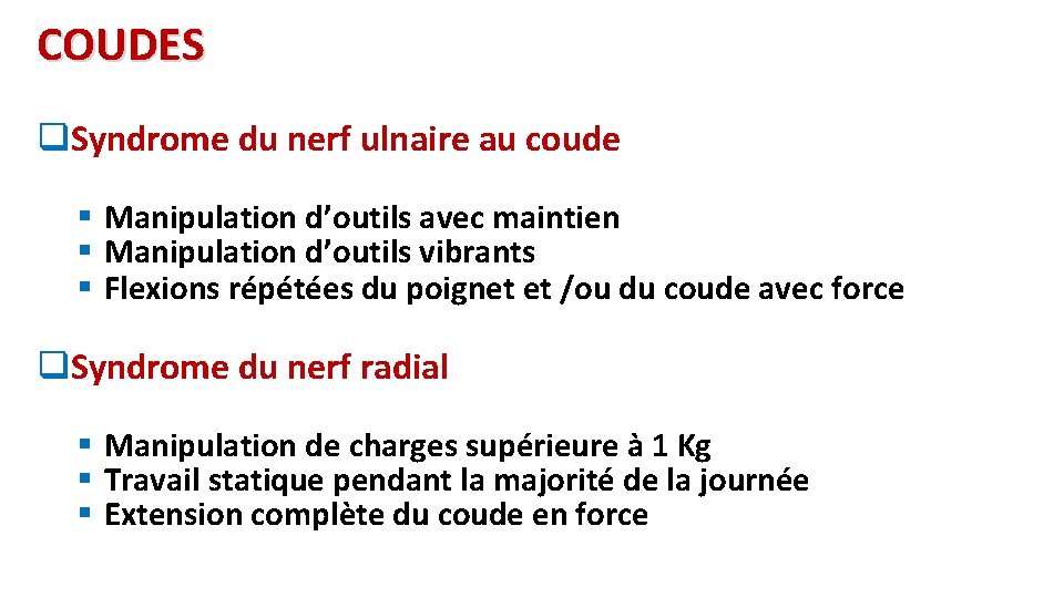 COUDES q. Syndrome du nerf ulnaire au coude § Manipulation d’outils avec maintien §