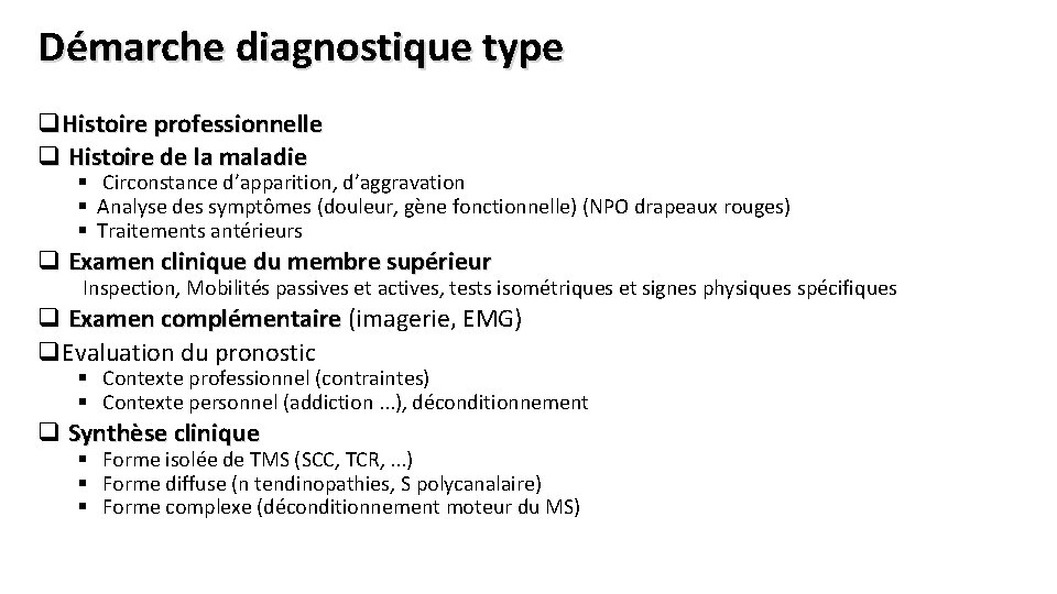 Démarche diagnostique type q. Histoire professionnelle q Histoire de la maladie § Circonstance d’apparition,