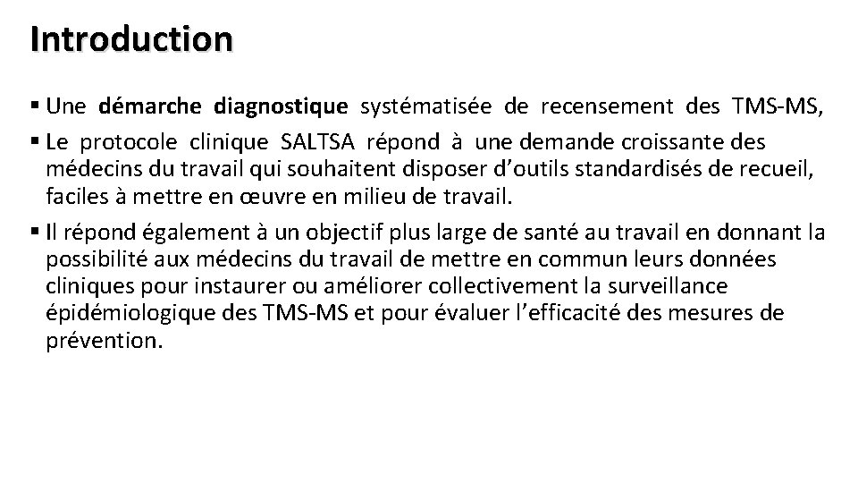 Introduction § Une démarche diagnostique systématisée de recensement des TMS-MS, § Le protocole clinique