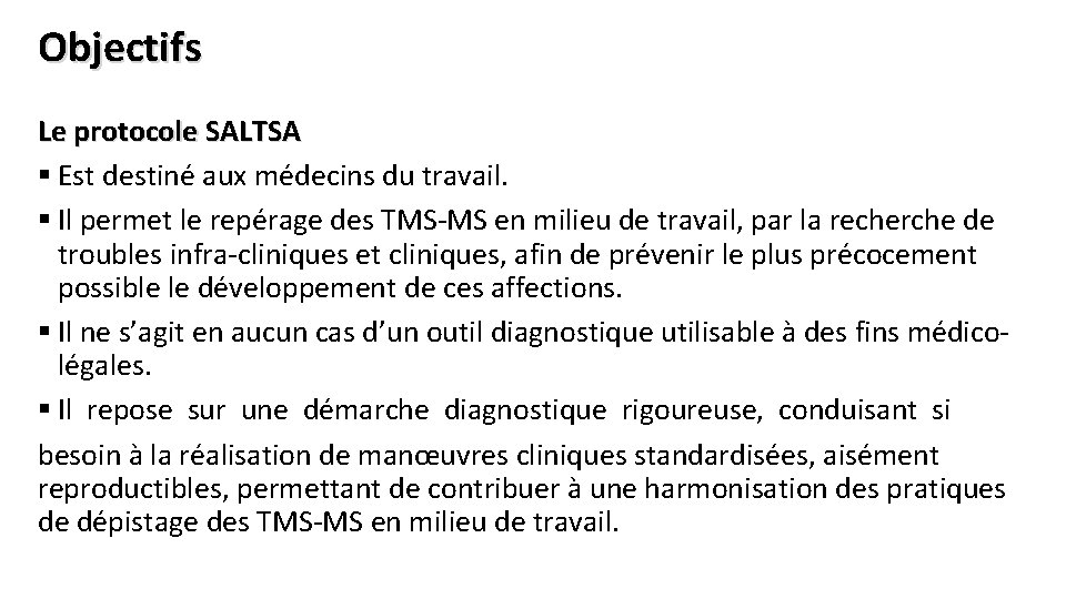 Objectifs Le protocole SALTSA § Est destiné aux médecins du travail. § Il permet