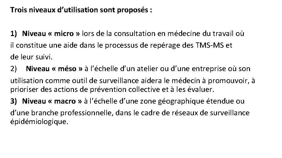 Trois niveaux d’utilisation sont proposés : 1) Niveau « micro » lors de la