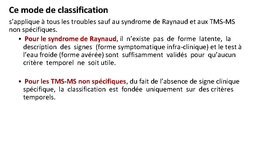 Ce mode de classification s’applique à tous les troubles sauf au syndrome de Raynaud