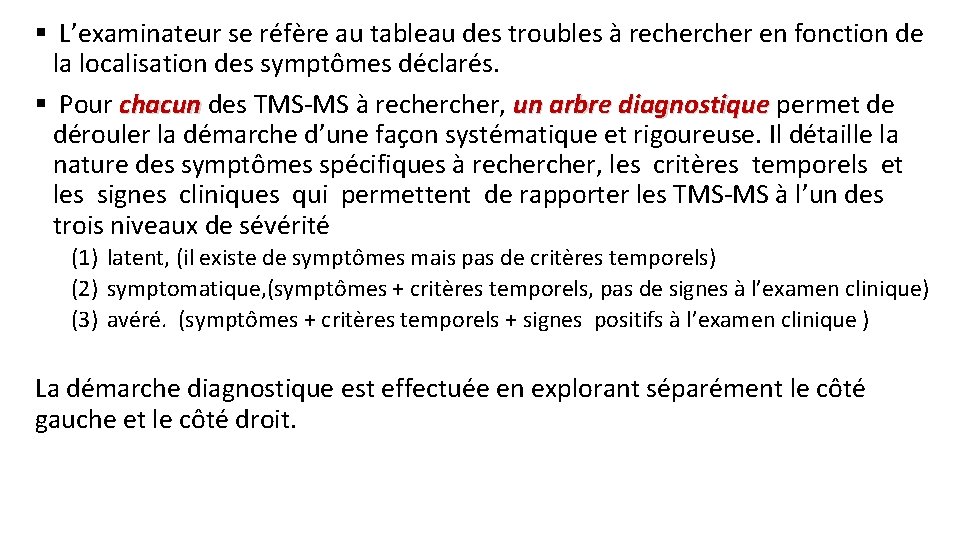 § L’examinateur se réfère au tableau des troubles à recher en fonction de la