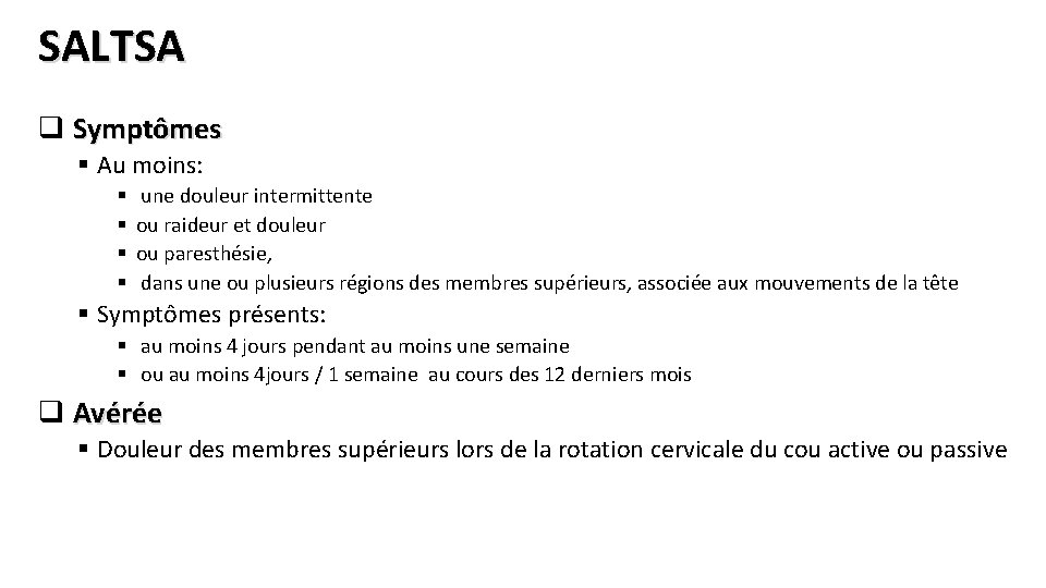 SALTSA q Symptômes § Au moins: § § une douleur intermittente ou raideur et
