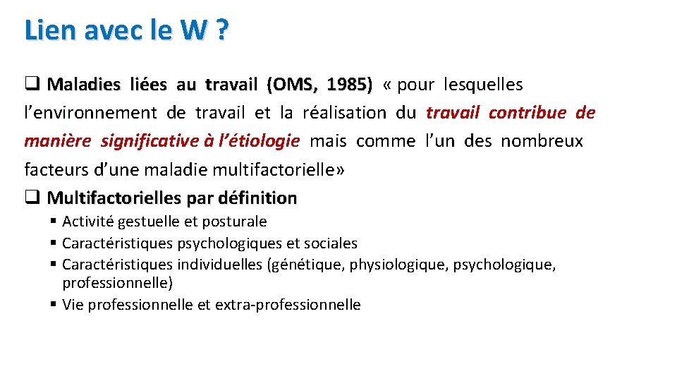 Lien avec le W ? q Maladies liées au travail (OMS, 1985) « pour