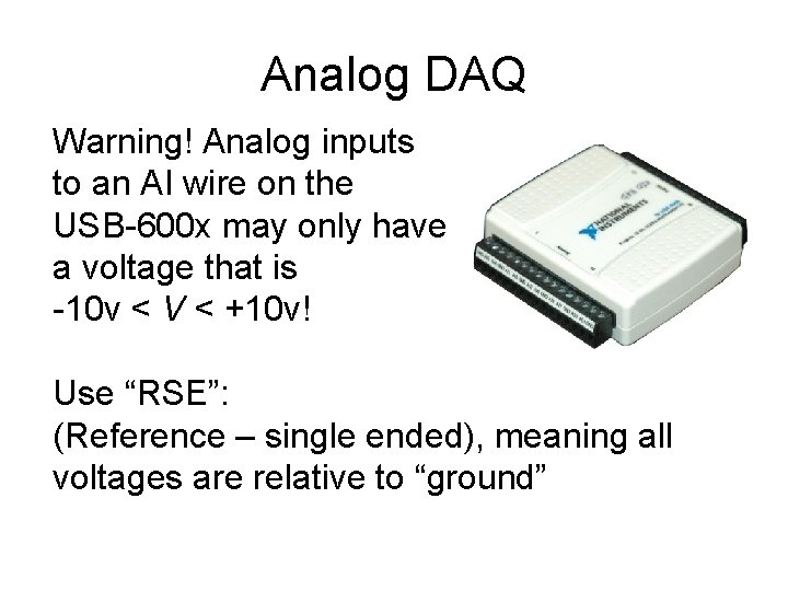 Analog DAQ Warning! Analog inputs to an AI wire on the USB-600 x may