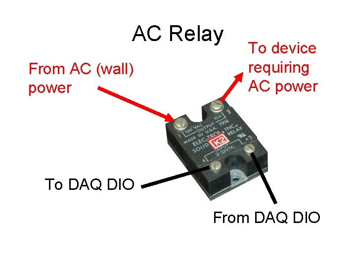 AC Relay From AC (wall) power To device requiring AC power To DAQ DIO