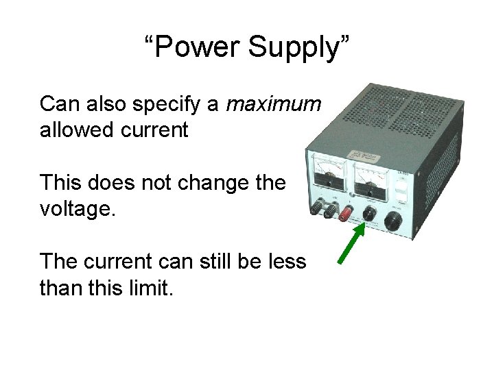 “Power Supply” Can also specify a maximum allowed current This does not change the