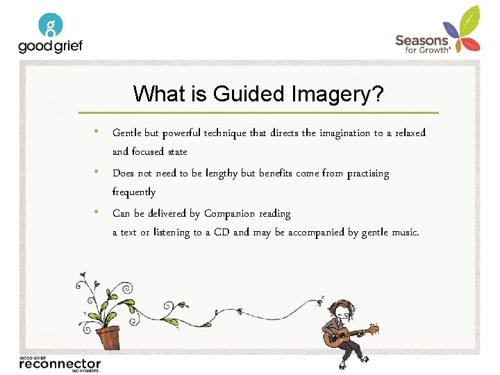 What is Guided Imagery? • Gentle but powerful technique that directs the imagination to