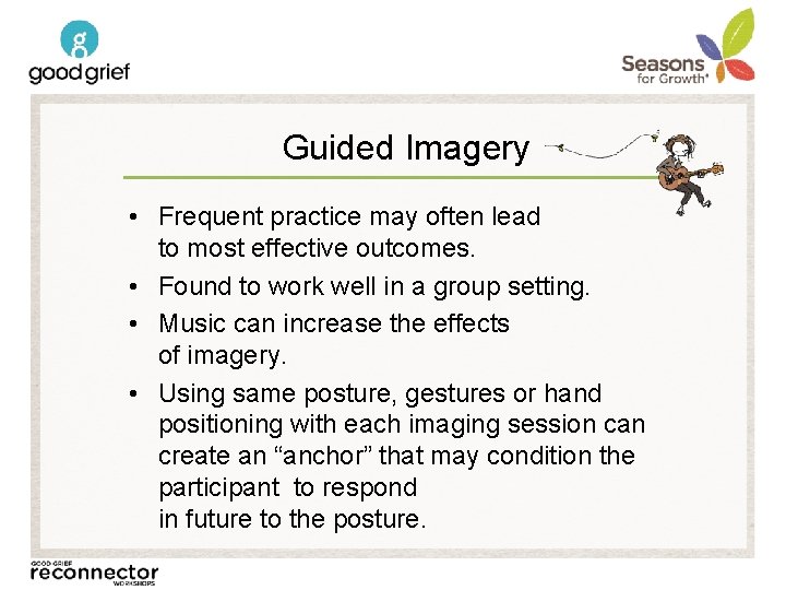 Guided Imagery • Frequent practice may often lead to most effective outcomes. • Found