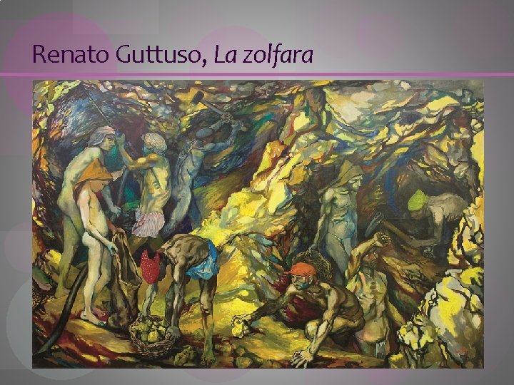 Renato Guttuso, La zolfara 