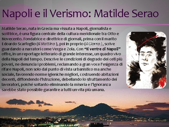 Napoli e il Verismo: Matilde Serao, nata in Grecia ma vissuta a Napoli, giornalista