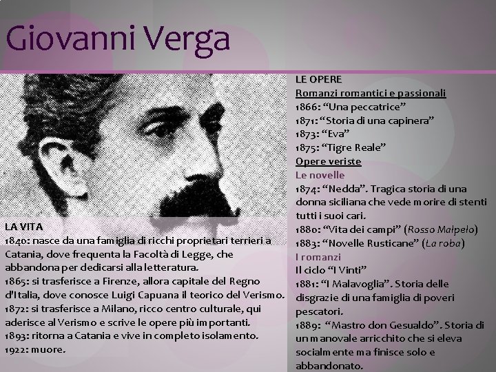 Giovanni Verga LE OPERE Romanzi romantici e passionali 1866: “Una peccatrice” 1871: “Storia di