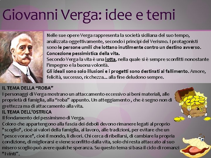 Giovanni Verga: idee e temi Nelle sue opere Verga rappresenta la società siciliana del