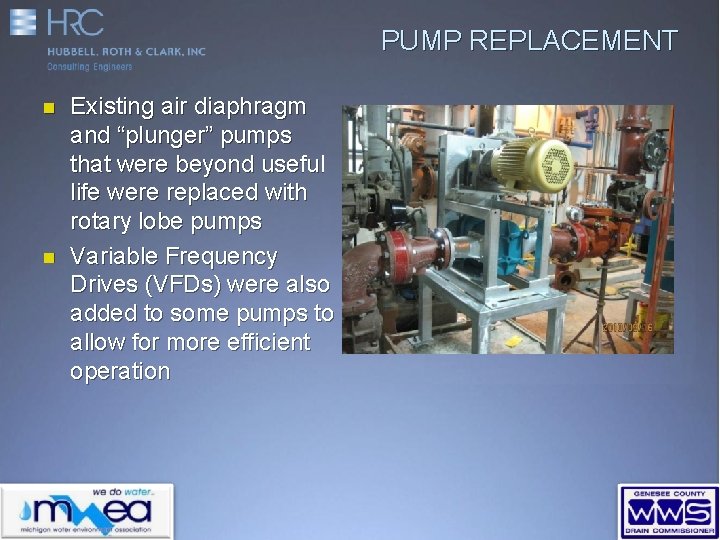 PUMP REPLACEMENT n n Existing air diaphragm and “plunger” pumps that were beyond useful